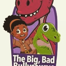 The Big, Bad Bullysaurus The Big, Bad Bullysaurus