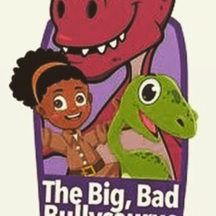 The Big, Bad Bullysaurus The Big, Bad Bullysaurus